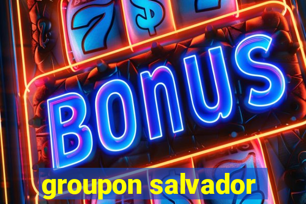 groupon salvador